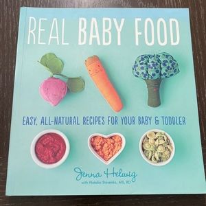 Real baby food easy all natural recipes for your baby and toddler Jenna Helwig